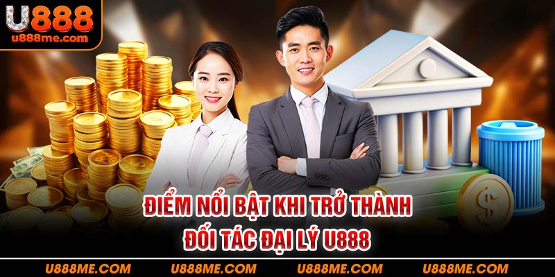 Bùng nổ doanh thu khi làm đại lý tại U888