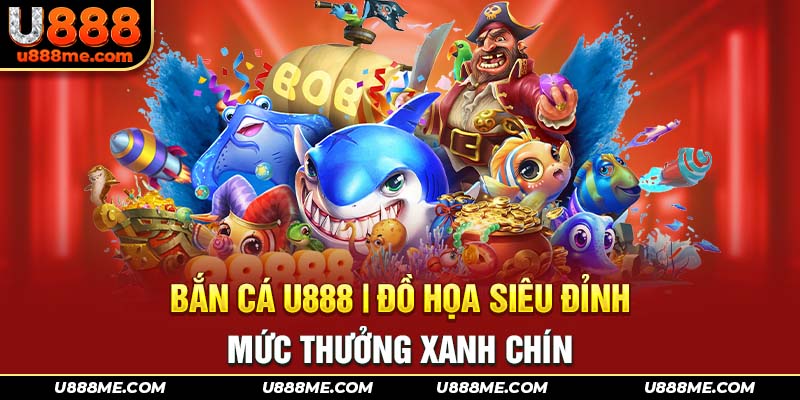 Bắn Cá U888 có nhiều game