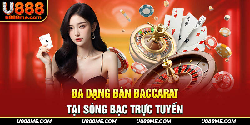 Đa dạng bàn Baccarat tại sòng bạc trực tuyến