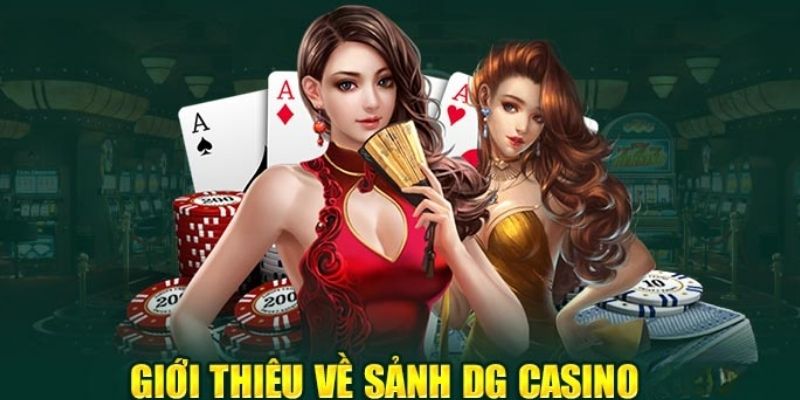 Đôi nét sơ lược về sảnh cược DG Casino danh tiếng