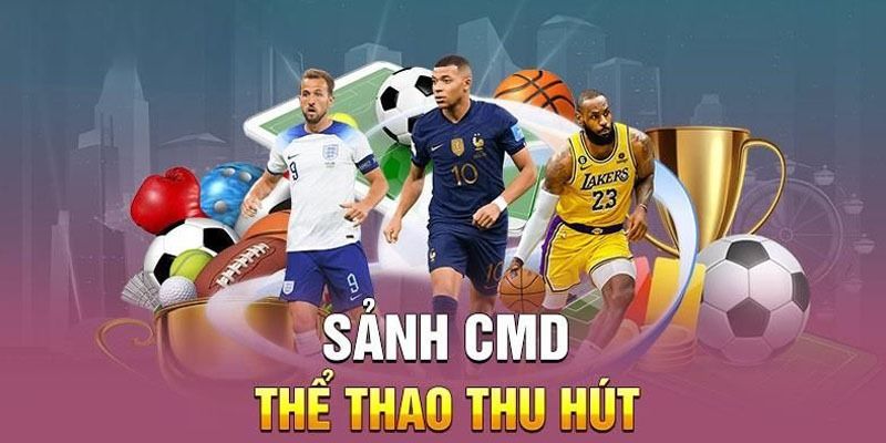 Tổng quan về thể thao CMD cực hot