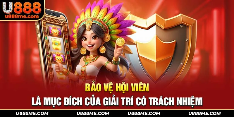 Bảo vệ hội viên là mục đích của giải trí có trách nhiệm