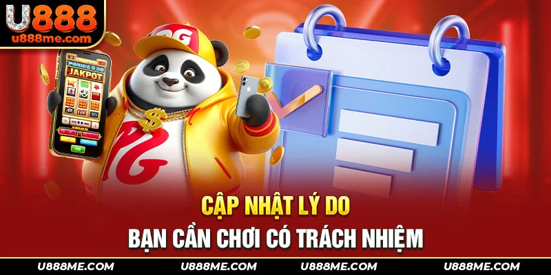 Cập nhật lý do bạn cần chơi có trách nhiệm